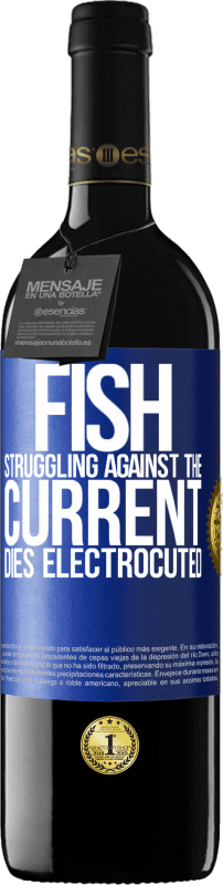39,95 € Free Shipping | Red Wine RED Edition MBE Reserve Fish struggling against the current, dies electrocuted Blue Label. Customizable label Reserve 12 Months Harvest 2016 Tempranillo