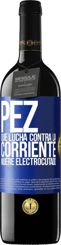 39,95 € | Vino Tinto Edición RED MBE Reserva Pez que lucha contra la corriente, muere electrocutado Etiqueta Azul. Etiqueta personalizable Reserva 12 Meses Cosecha 2016 Tempranillo