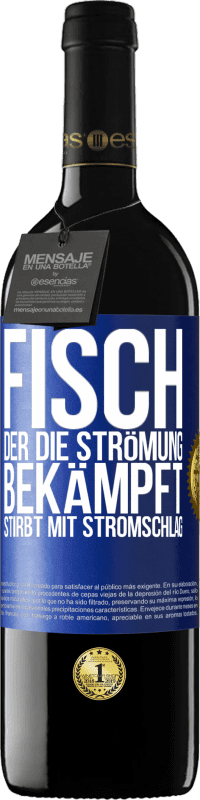 39,95 € | Rotwein RED Ausgabe MBE Reserve Fisch, der die Strömung bekämpft, stirbt mit Stromschlag Blaue Markierung. Anpassbares Etikett Reserve 12 Monate Ernte 2016 Tempranillo