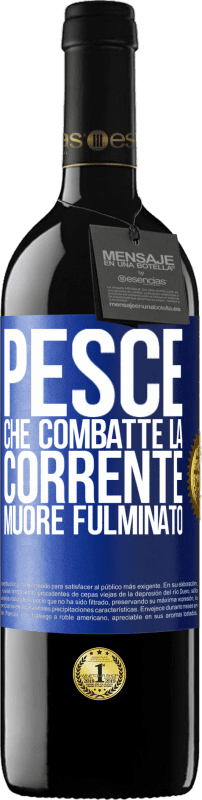 39,95 € Spedizione Gratuita | Vino rosso Edizione RED MBE Riserva Pesce che combatte la corrente, muore fulminato Etichetta Blu. Etichetta personalizzabile Riserva 12 Mesi Raccogliere 2016 Tempranillo