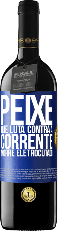 39,95 € | Vinho tinto Edição RED MBE Reserva Peixe que luta contra a corrente morre eletrocutado Etiqueta Azul. Etiqueta personalizável Reserva 12 Meses Colheita 2015 Tempranillo