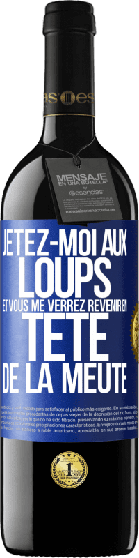 39,95 € Envoi gratuit | Vin rouge Édition RED MBE Réserve Jetez-moi aux loups et vous me verrez revenir en tête de la meute Étiquette Bleue. Étiquette personnalisable Réserve 12 Mois Récolte 2016 Tempranillo