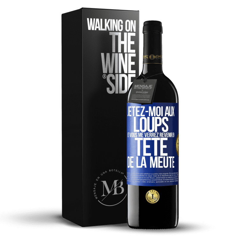 39,95 € Envoi gratuit | Vin rouge Édition RED MBE Réserve Jetez-moi aux loups et vous me verrez revenir en tête de la meute Étiquette Bleue. Étiquette personnalisable Réserve 12 Mois Récolte 2015 Tempranillo