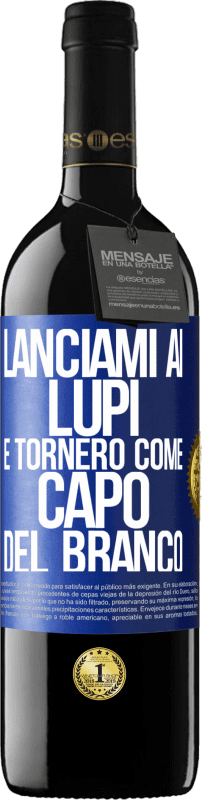 39,95 € | Vino rosso Edizione RED MBE Riserva lanciami ai lupi e tornerò come capo del branco Etichetta Blu. Etichetta personalizzabile Riserva 12 Mesi Raccogliere 2015 Tempranillo