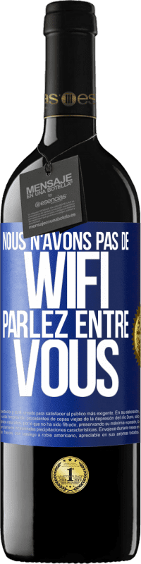 39,95 € Envoi gratuit | Vin rouge Édition RED MBE Réserve Nous n'avons pas de WiFi, parlez entre vous Étiquette Bleue. Étiquette personnalisable Réserve 12 Mois Récolte 2016 Tempranillo