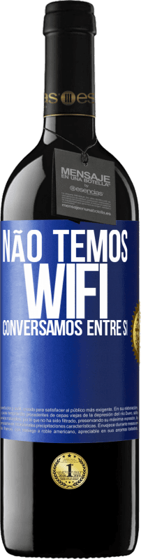 39,95 € | Vinho tinto Edição RED MBE Reserva Não temos WiFi, conversamos entre si Etiqueta Azul. Etiqueta personalizável Reserva 12 Meses Colheita 2015 Tempranillo