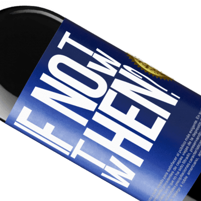 Unique & Personal Expressions. «If Not Now, then When?» RED Edition Crianza 6 Months