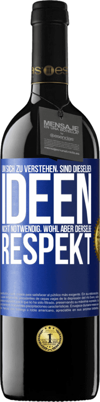 39,95 € Kostenloser Versand | Rotwein RED Ausgabe MBE Reserve Um sich zu verstehen, sind dieselben Ideen nicht notwendig, wohl aber derselbe Respekt Blaue Markierung. Anpassbares Etikett Reserve 12 Monate Ernte 2016 Tempranillo