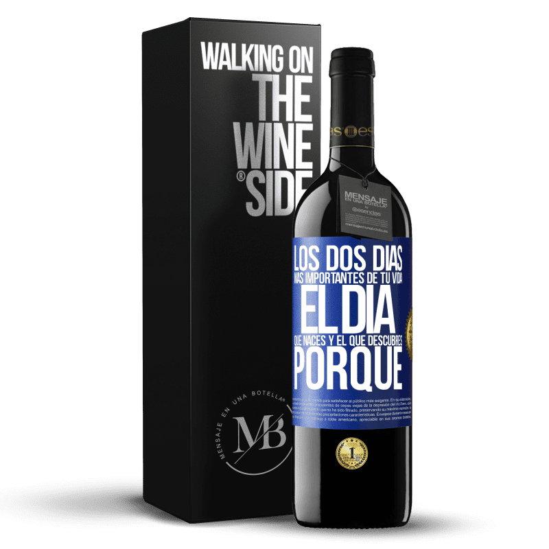 39,95 € Envío gratis | Vino Tinto Edición RED MBE Reserva Los dos días más importantes de tu vida: El día que naces y el que descubres porqué Etiqueta Azul. Etiqueta personalizable Reserva 12 Meses Cosecha 2015 Tempranillo