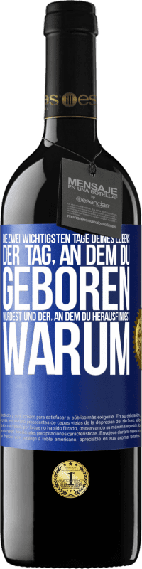 39,95 € | Rotwein RED Ausgabe MBE Reserve Die zwei wichtigsten Tage deines Lebens: Der Tag, an dem du geboren wurdest und der, an dem du herausfindest, warum Blaue Markierung. Anpassbares Etikett Reserve 12 Monate Ernte 2016 Tempranillo
