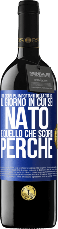 39,95 € | Vino rosso Edizione RED MBE Riserva I due giorni più importanti della tua vita: il giorno in cui sei nato e quello che scopri perché Etichetta Blu. Etichetta personalizzabile Riserva 12 Mesi Raccogliere 2014 Tempranillo