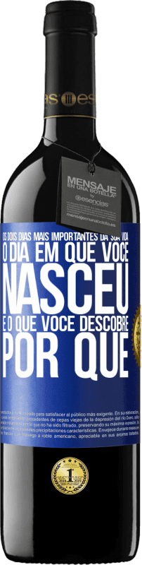 39,95 € | Vinho tinto Edição RED MBE Reserva Os dois dias mais importantes da sua vida: o dia em que você nasceu e o que você descobre por que Etiqueta Azul. Etiqueta personalizável Reserva 12 Meses Colheita 2016 Tempranillo