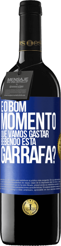 39,95 € | Vinho tinto Edição RED MBE Reserva e o bom momento que vamos gastar bebendo esta garrafa? Etiqueta Azul. Etiqueta personalizável Reserva 12 Meses Colheita 2015 Tempranillo