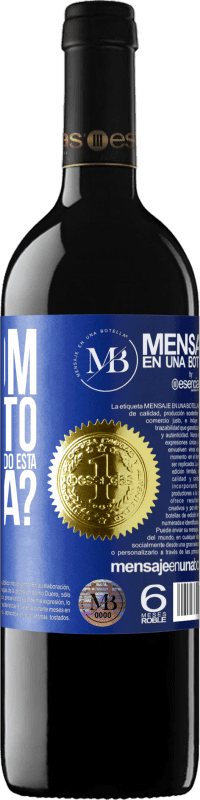 «e o bom momento que vamos gastar bebendo esta garrafa?» Edição RED MBE Reserva