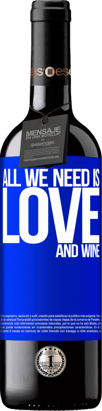 39,95 € | Vin rouge Édition RED MBE Réserve All we need is love and wine Étiquette Bleue. Étiquette personnalisable Réserve 12 Mois Récolte 2015 Tempranillo