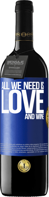 39,95 € | Vinho tinto Edição RED MBE Reserva All we need is love and wine Etiqueta Azul. Etiqueta personalizável Reserva 12 Meses Colheita 2015 Tempranillo