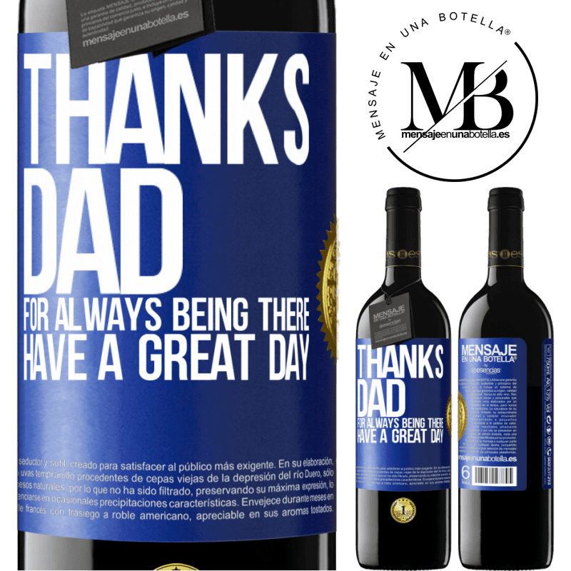 39,95 € Free Shipping | Red Wine RED Edition MBE Reserve Thanks dad, for always being there. Have a great day Blue Label. Customizable label Reserve 12 Months Harvest 2015 Tempranillo