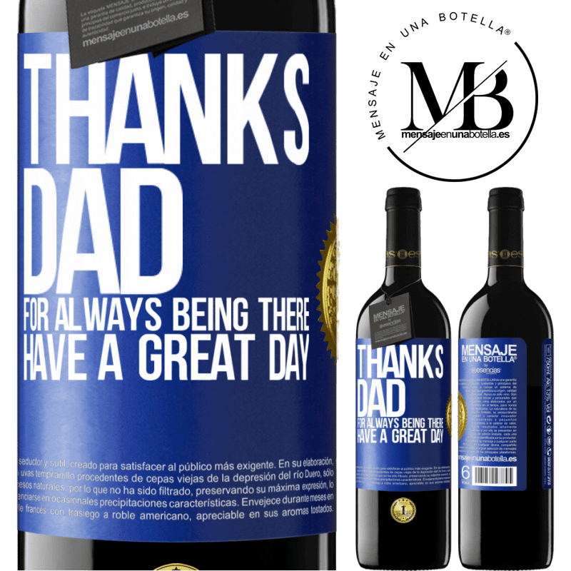 39,95 € Free Shipping | Red Wine RED Edition MBE Reserve Thanks dad, for always being there. Have a great day Blue Label. Customizable label Reserve 12 Months Harvest 2016 Tempranillo