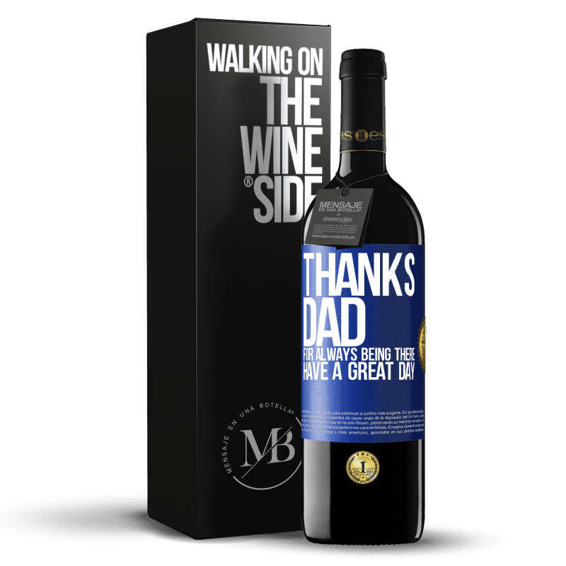 39,95 € Free Shipping | Red Wine RED Edition MBE Reserve Thanks dad, for always being there. Have a great day Blue Label. Customizable label Reserve 12 Months Harvest 2015 Tempranillo