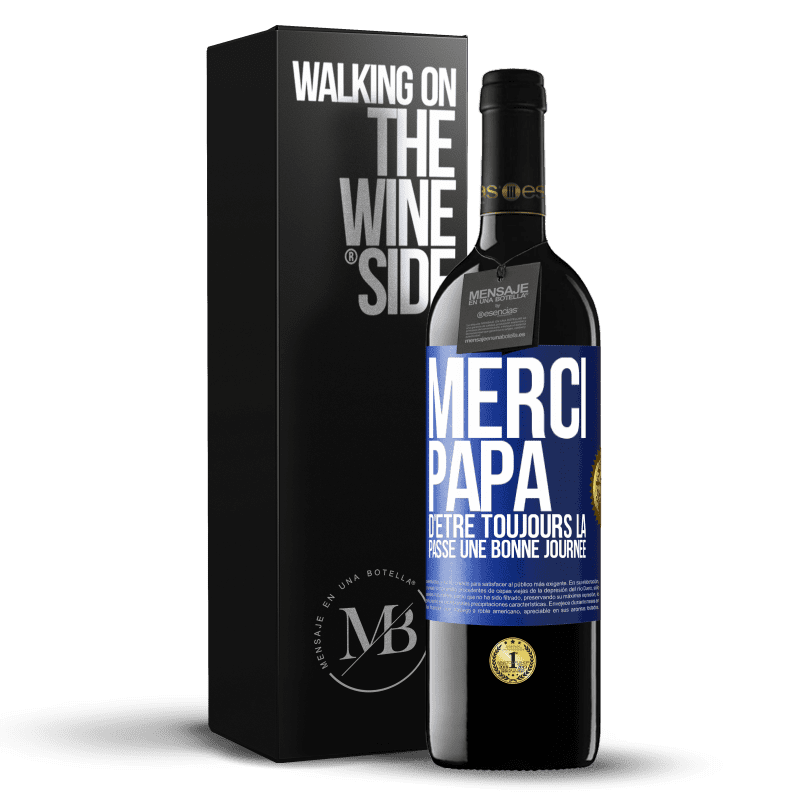 39,95 € Envoi gratuit | Vin rouge Édition RED MBE Réserve Merci papa d'être toujours là. Passe une bonne journée Étiquette Bleue. Étiquette personnalisable Réserve 12 Mois Récolte 2016 Tempranillo