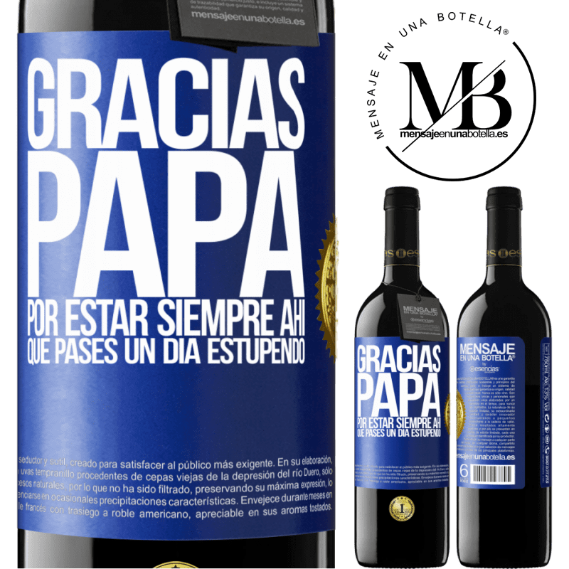 39,95 € Envío gratis | Vino Tinto Edición RED MBE Reserva Gracias papá, por estar siempre ahí. Que pases un día estupendo Etiqueta Azul. Etiqueta personalizable Reserva 12 Meses Cosecha 2015 Tempranillo