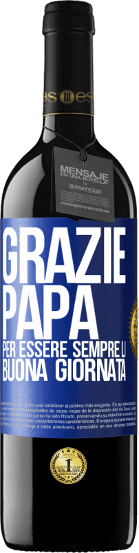 39,95 € Spedizione Gratuita | Vino rosso Edizione RED MBE Riserva Grazie papà, per essere sempre lì. Buona giornata Etichetta Blu. Etichetta personalizzabile Riserva 12 Mesi Raccogliere 2016 Tempranillo