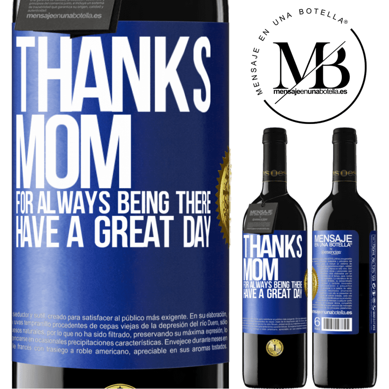 39,95 € Free Shipping | Red Wine RED Edition MBE Reserve Thanks mom, for always being there. Have a great day Blue Label. Customizable label Reserve 12 Months Harvest 2014 Tempranillo