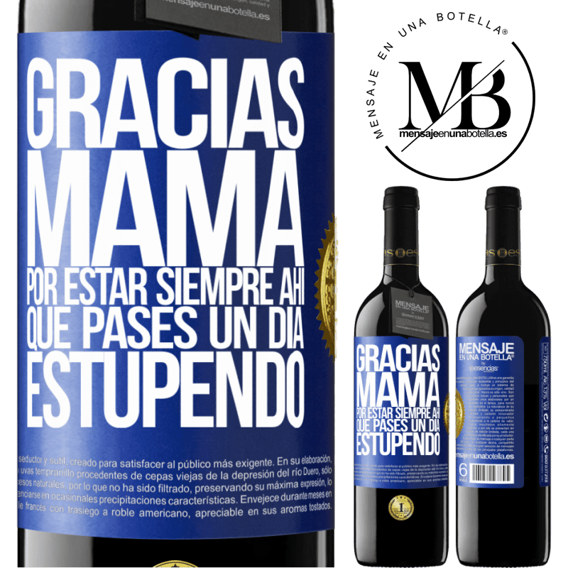 39,95 € Envío gratis | Vino Tinto Edición RED MBE Reserva Gracias mamá, por estar siempre ahí. Que pases un día estupendo Etiqueta Azul. Etiqueta personalizable Reserva 12 Meses Cosecha 2014 Tempranillo