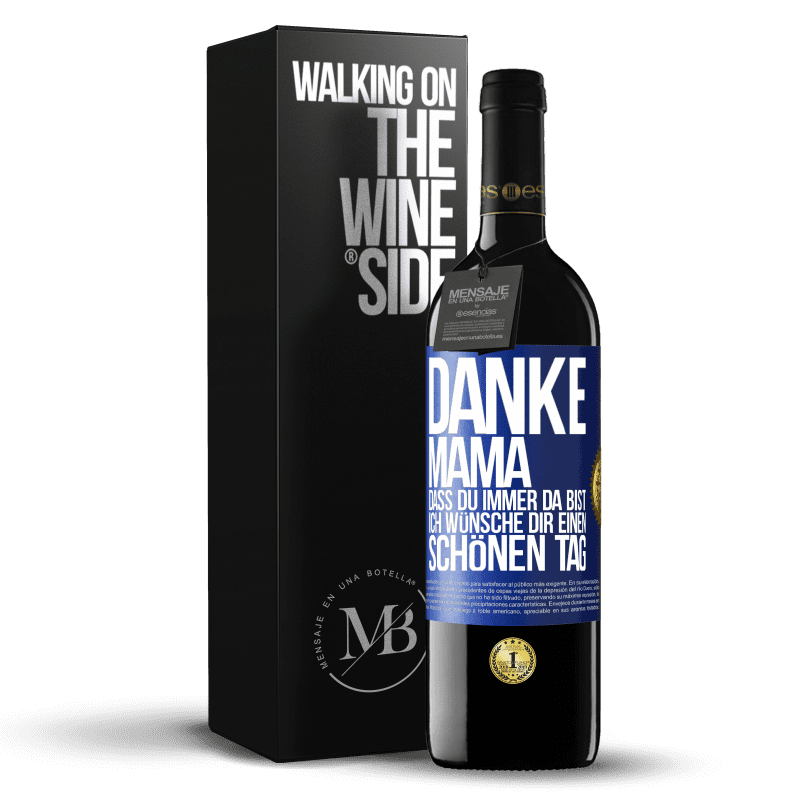 39,95 € Kostenloser Versand | Rotwein RED Ausgabe MBE Reserve Danke, Mama, dass du immer da bist. Ich wünsche dir einen schönen Tag Blaue Markierung. Anpassbares Etikett Reserve 12 Monate Ernte 2015 Tempranillo