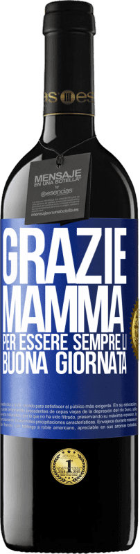 39,95 € | Vino rosso Edizione RED MBE Riserva Grazie mamma, per essere sempre lì. Buona giornata Etichetta Blu. Etichetta personalizzabile Riserva 12 Mesi Raccogliere 2016 Tempranillo