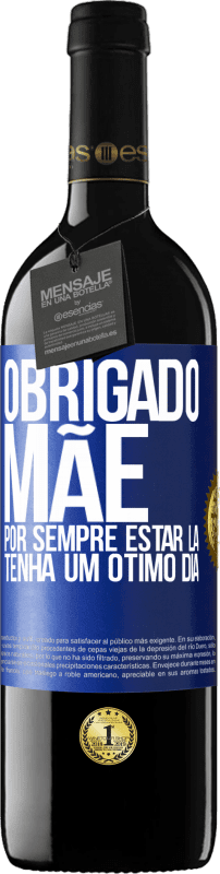 39,95 € Envio grátis | Vinho tinto Edição RED MBE Reserva Obrigado mãe, por sempre estar lá. Tenha um ótimo dia Etiqueta Azul. Etiqueta personalizável Reserva 12 Meses Colheita 2016 Tempranillo