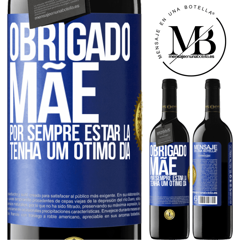 39,95 € Envio grátis | Vinho tinto Edição RED MBE Reserva Obrigado mãe, por sempre estar lá. Tenha um ótimo dia Etiqueta Azul. Etiqueta personalizável Reserva 12 Meses Colheita 2014 Tempranillo