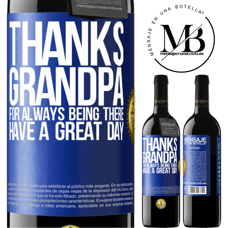 39,95 € Free Shipping | Red Wine RED Edition MBE Reserve Thanks grandpa, for always being there. Have a great day Blue Label. Customizable label Reserve 12 Months Harvest 2014 Tempranillo