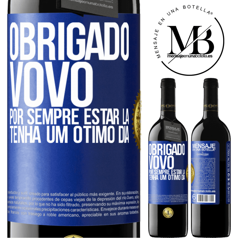 39,95 € Envio grátis | Vinho tinto Edição RED MBE Reserva Obrigado vovô, por sempre estar lá. Tenha um ótimo dia Etiqueta Azul. Etiqueta personalizável Reserva 12 Meses Colheita 2014 Tempranillo