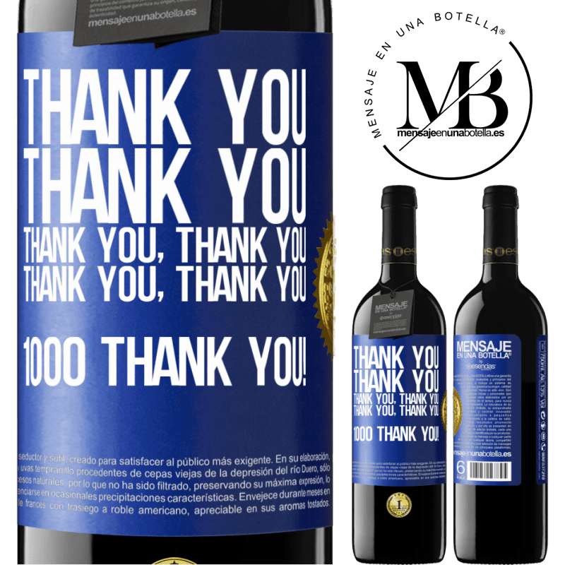 39,95 € Free Shipping | Red Wine RED Edition MBE Reserve Thank you, Thank you, Thank you, Thank you, Thank you, Thank you 1000 Thank you! Blue Label. Customizable label Reserve 12 Months Harvest 2014 Tempranillo