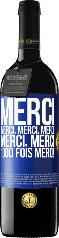 39,95 € Envoi gratuit | Vin rouge Édition RED MBE Réserve Merci Merci, Merci, Merci Merci, Merci 1000 fois Merci! Étiquette Bleue. Étiquette personnalisable Réserve 12 Mois Récolte 2016 Tempranillo