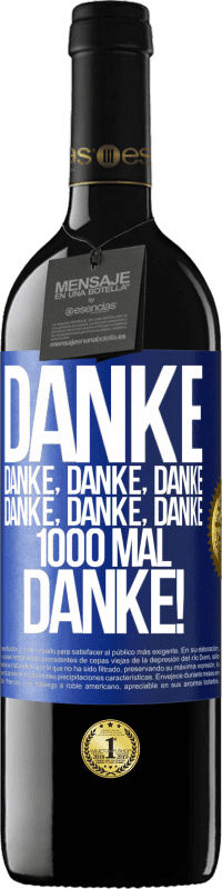 39,95 € Kostenloser Versand | Rotwein RED Ausgabe MBE Reserve Danke Danke, Danke, Danke Danke, Danke, Danke 1000 Mal Danke! Blaue Markierung. Anpassbares Etikett Reserve 12 Monate Ernte 2016 Tempranillo