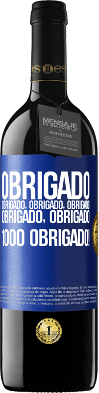 39,95 € | Vinho tinto Edição RED MBE Reserva Obrigado, obrigado, obrigado, obrigado, obrigado, obrigado 1000 obrigado! Etiqueta Azul. Etiqueta personalizável Reserva 12 Meses Colheita 2015 Tempranillo