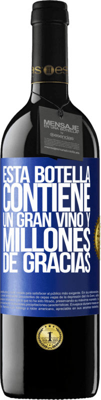 39,95 € | Vino Tinto Edición RED MBE Reserva Esta botella contiene un gran vino y millones de GRACIAS! Etiqueta Azul. Etiqueta personalizable Reserva 12 Meses Cosecha 2014 Tempranillo