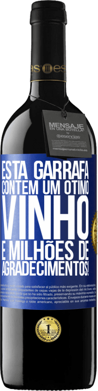 39,95 € | Vinho tinto Edição RED MBE Reserva Esta garrafa contém um ótimo vinho e milhões de AGRADECIMENTOS! Etiqueta Azul. Etiqueta personalizável Reserva 12 Meses Colheita 2015 Tempranillo