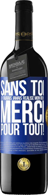 39,95 € Envoi gratuit | Vin rouge Édition RED MBE Réserve Sans toi je n'aurais jamais réalisé mon rêve. Merci pour tout! Étiquette Bleue. Étiquette personnalisable Réserve 12 Mois Récolte 2016 Tempranillo