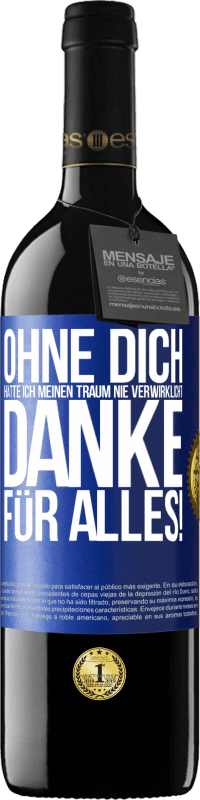 39,95 € Kostenloser Versand | Rotwein RED Ausgabe MBE Reserve Ohne dich hätte ich meinen Traum nie verwirklicht. Danke für alles! Blaue Markierung. Anpassbares Etikett Reserve 12 Monate Ernte 2016 Tempranillo