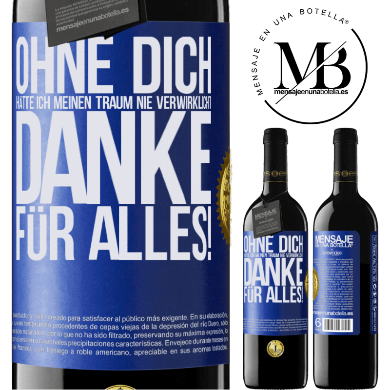 39,95 € Kostenloser Versand | Rotwein RED Ausgabe MBE Reserve Ohne dich hätte ich meinen Traum nie verwirklicht. Danke für alles! Blaue Markierung. Anpassbares Etikett Reserve 12 Monate Ernte 2014 Tempranillo