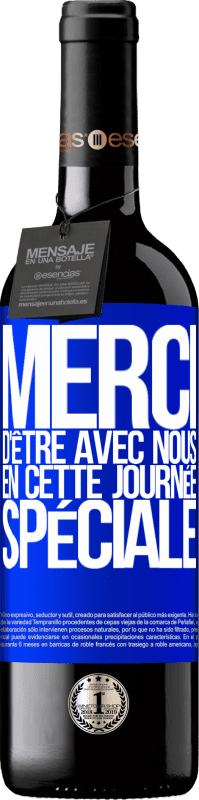 39,95 € | Vin rouge Édition RED MBE Réserve Merci d'être avec nous en cette journée spéciale Étiquette Bleue. Étiquette personnalisable Réserve 12 Mois Récolte 2015 Tempranillo