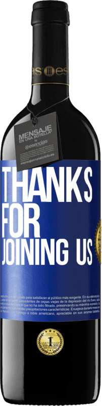 39,95 € Free Shipping | Red Wine RED Edition MBE Reserve Thanks for joining us Blue Label. Customizable label Reserve 12 Months Harvest 2016 Tempranillo