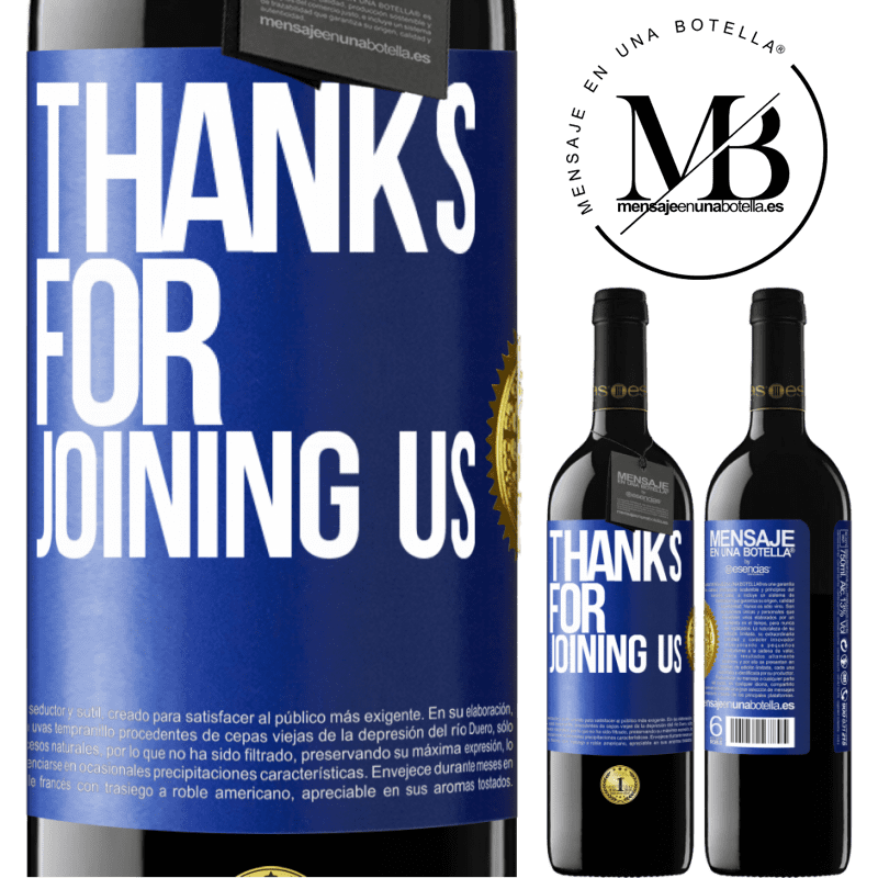 24,95 € Free Shipping | Red Wine RED Edition Crianza 6 Months Thanks for joining us Blue Label. Customizable label Aging in oak barrels 6 Months Harvest 2019 Tempranillo