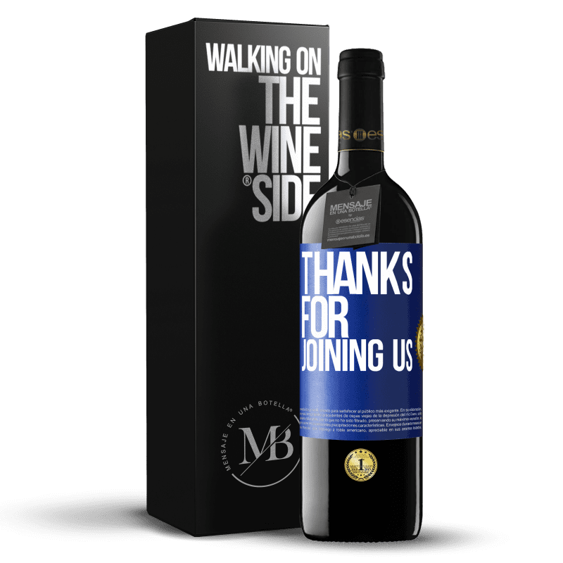 39,95 € Free Shipping | Red Wine RED Edition MBE Reserve Thanks for joining us Blue Label. Customizable label Reserve 12 Months Harvest 2014 Tempranillo