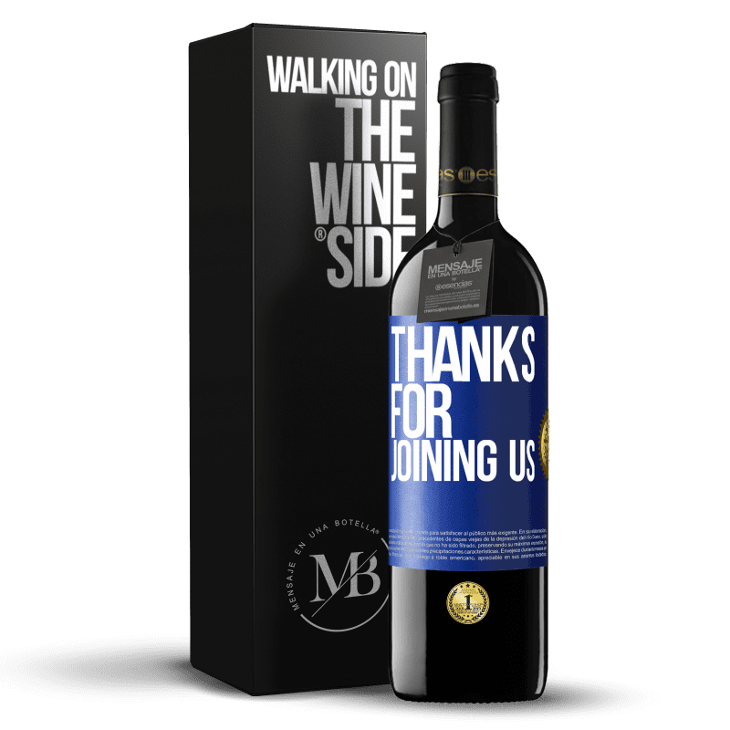 39,95 € Free Shipping | Red Wine RED Edition MBE Reserve Thanks for joining us Blue Label. Customizable label Reserve 12 Months Harvest 2015 Tempranillo