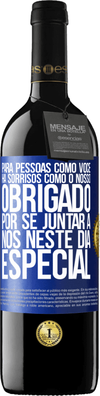 39,95 € Envio grátis | Vinho tinto Edição RED MBE Reserva Para pessoas como você, há sorrisos como o nosso. Obrigado por se juntar a nós neste dia especial Etiqueta Azul. Etiqueta personalizável Reserva 12 Meses Colheita 2016 Tempranillo