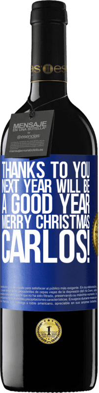 39,95 € | 红酒 RED版 MBE 预订 谢谢您，明年将是美好的一年。圣诞快乐，卡洛斯！ 蓝色标签. 可自定义的标签 预订 12 个月 收成 2014 Tempranillo